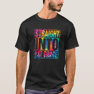 Tie Dye Straight Into 1St Grade Back To School Tea T-Shirt