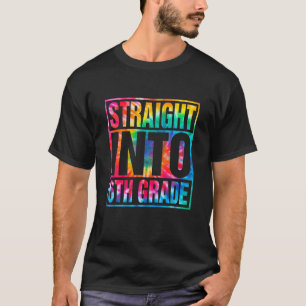 Tie Dye Straight Into 6Th Grade Back To School Tea T-Shirt