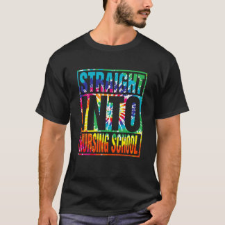 Tie Dye Straight Into Nursing School Back To Schoo T-Shirt