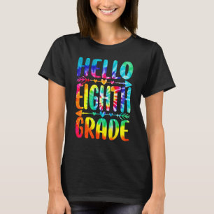 Tie Dye Student Teacher Hello Eighth Grade Back To T-Shirt