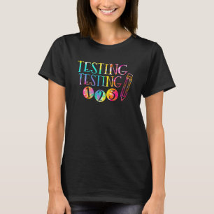 Tie Dye Testing 1 2 3  Teacher Test Day T-Shirt