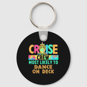 Tie Dye Vacation Cruise Crew Most Likely To Dance  Keychain