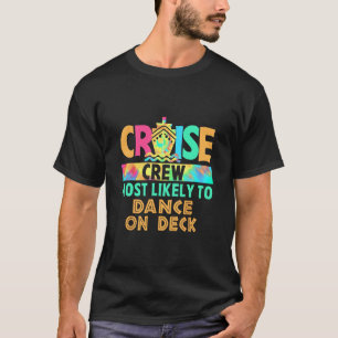 Tie Dye Vacation Cruise Crew Most Likely To Dance T-Shirt