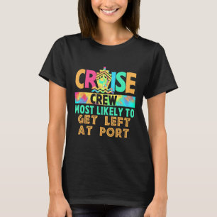 Tie Dye Vacation Cruise Crew Most Likely To Get Le T-Shirt