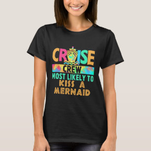 Tie Dye Vacation Cruise Crew Most Likely To Kiss A T-Shirt