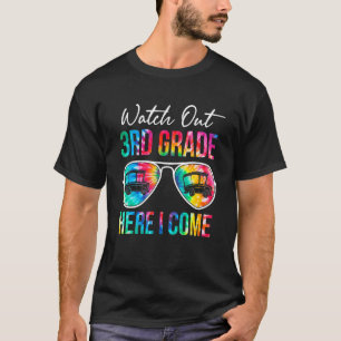 Tie Dye Watch Out 3rd Grade Here I Come First Day  T-Shirt