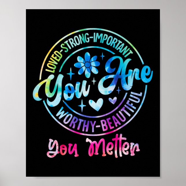 Tie Dye You Are Worthy Problem Mental Health Aware Poster (Front)