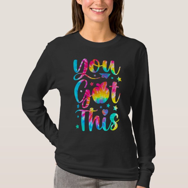 Tie Dye You Got This  For Teacher Student Testing  T-Shirt (Front)