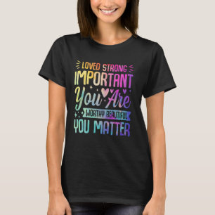 Tie Dye You Matter Kindness Mental Health Awarenes T-Shirt
