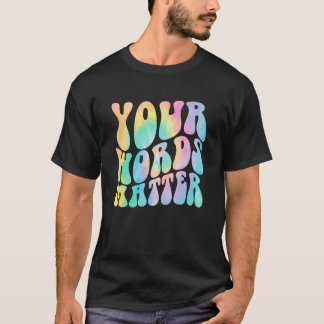 Tie Dye Your Words Matter SLP Speech Language Path T-Shirt