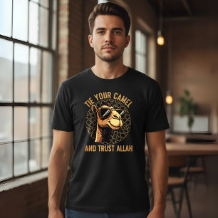 Tie your camel and trust Allah T-Shirt