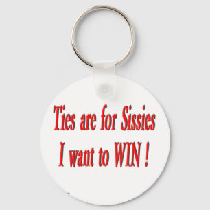 Ties Are For Sissies! Keychain