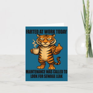 Tiger Farted At Work Today Maintenance Was Called  Card