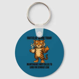 Tiger Farted At Work Today Maintenance Was Called  Keychain