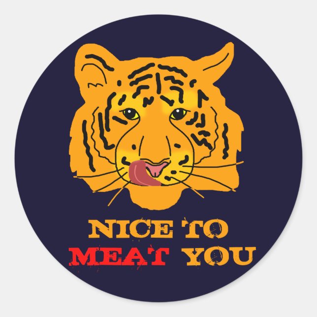 Tiger Nice To Meat You funny customizable Classic Round Sticker (Front)