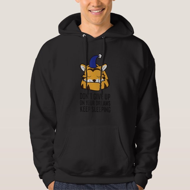 Tiger Pajama Don't Give Up On Your Dreams Keep Sle Hoodie (Front)