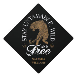 Tiger, Stay Untamable, Wild, & Free Class of 20XX Graduation Cap Topper