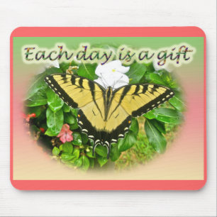 Tiger Swallowtail Butterfly Each Day is a Gift Mouse Pad