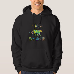 Tiger Whisperer Tiger Tiger Quote Hoodie