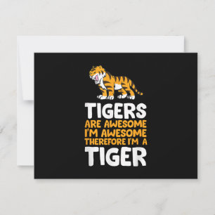 Tigers Are Awesome. I'm Awesome Therefore I'm a Ti