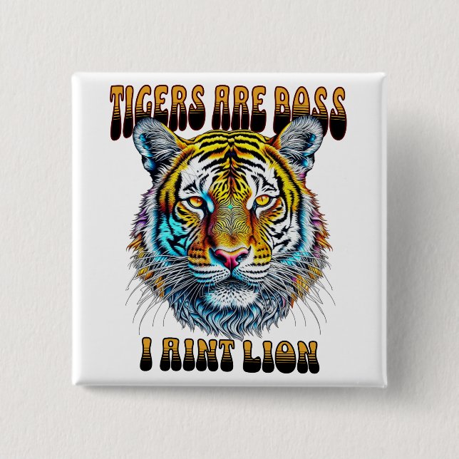 Tigers are Boss | I Aint Lion 2 Inch Square Button (Front)