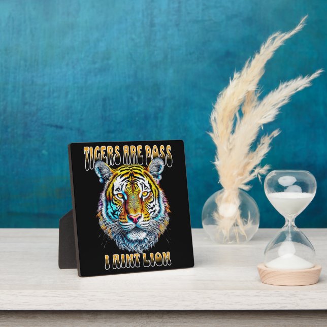 Tigers are Boss, I aint Lion Funny Quote Plaque (Insitu)