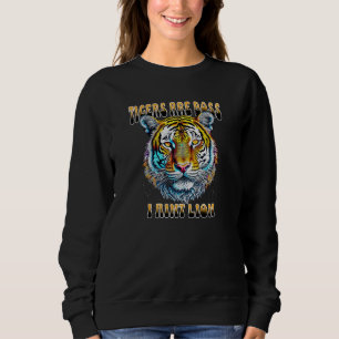 Tigers are Boss   I Aint Lion Sweatshirt