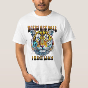 Tigers are Boss I Aint Lion T-Shirt