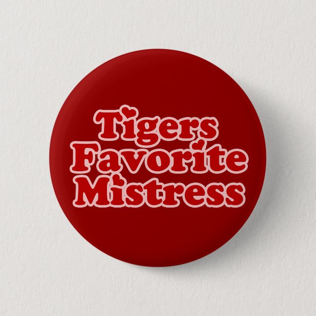 Tigers Favotire Mistress Womens novelty 2 Inch Round Button (Front)