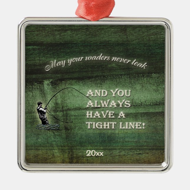 Tight line | waders never leak, Fly fishing wish Metal Ornament (Front)