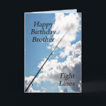 Tight lines birthday card for a brother<br><div class="desc">Reel him in with this fishing card. A card to delight any angler.</div>