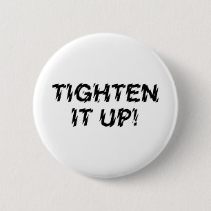 TIGHTEN IT UP! 2 INCH ROUND BUTTON