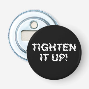 TIGHTEN IT UP! BOTTLE OPENER