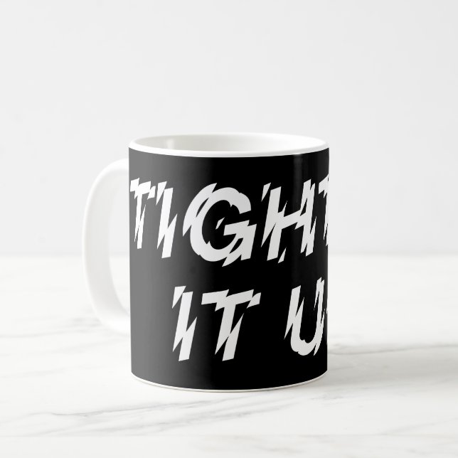 TIGHTEN IT UP! COFFEE MUG (Front Left)