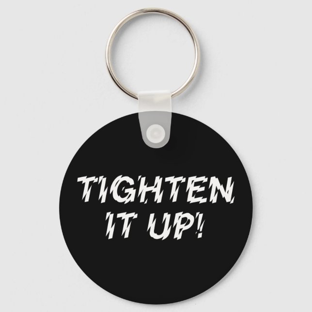 TIGHTEN IT UP! KEYCHAIN (Front)