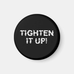 TIGHTEN IT UP! MAGNET