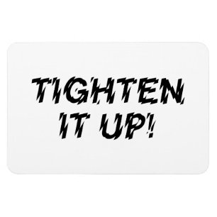 TIGHTEN IT UP! MAGNET