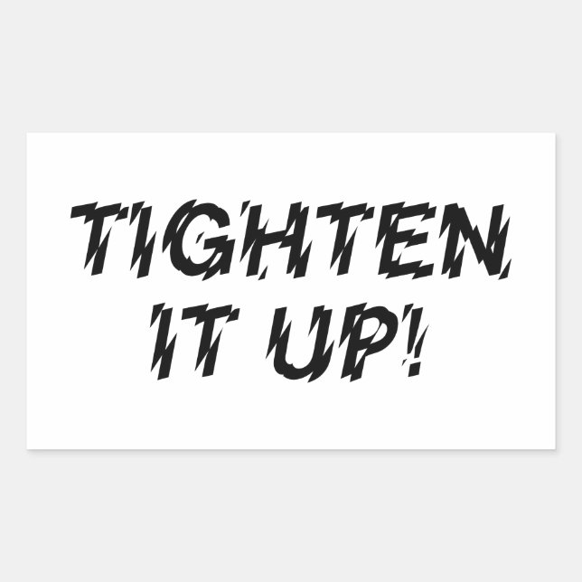 TIGHTEN IT UP! STICKER (Front)