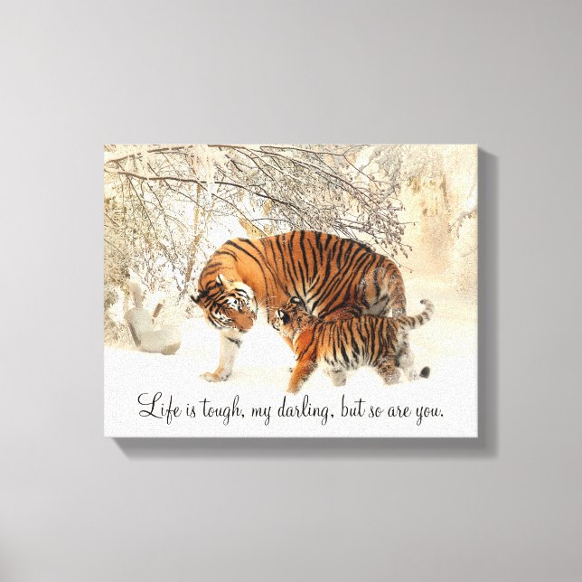Tigress and Cub "Life is Tough, My Darling..." Canvas Print (Front)