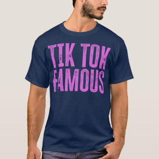 Tik Tok Famous T-Shirt