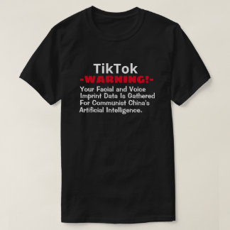 TikTok, Communt China Gathers Your Facial/Voice  T T-Shirt
