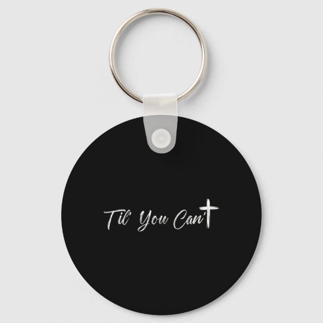 Til Cant Brush Script Cross Christian Motivation Keychain (Front)