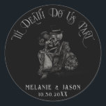 Til Death Do Us Part Gothic Wedding Classic Round Sticker<br><div class="desc">Til Death Do Us part Gothic Wedding Favour Stickers,  envelope sealer</div>