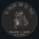 Til Death Do Us Part Gothic Wedding Classic Round Sticker<br><div class="desc">Til Death Do Us part Gothic Wedding Favour Stickers,  envelope sealer</div>