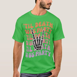 Til Death Do Us Party Bachelorette Bride or Die Pa T-Shirt