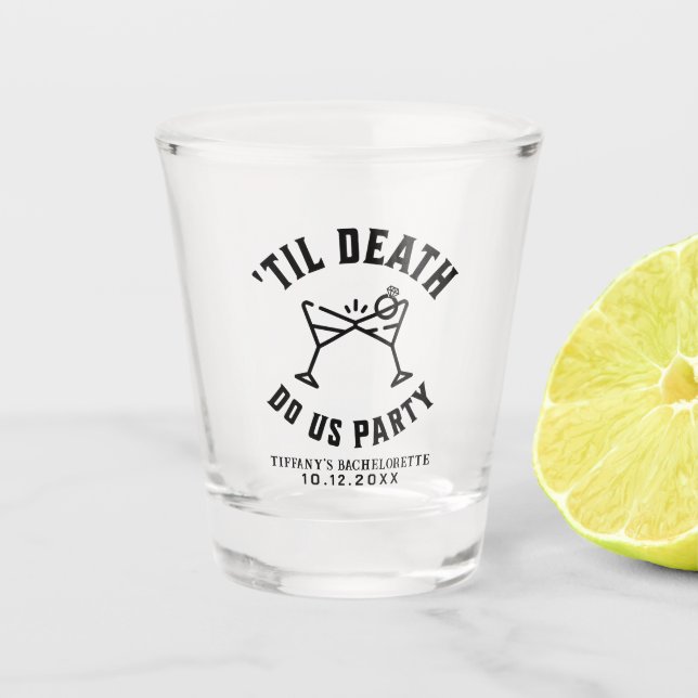 Til Death Do Us Party Bachelorette Party Shot Glass (Front)