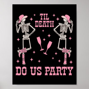 Til Death Do Us Party Skeleton Cowgirl Chelorette Poster