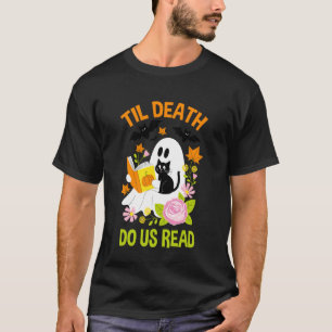 Til Death Do Us Read Ghost Cat Flowers Pumpkin T-Shirt