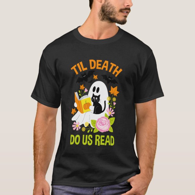 Til Death Do Us Read Ghost Cat Flowers Pumpkin T-Shirt (Front)