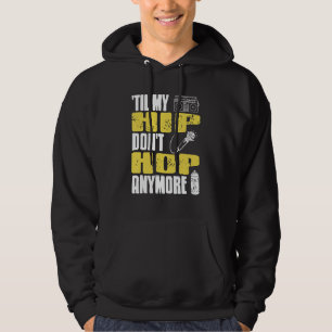 Til My HIP Don't Hop Anymore Awesome Retro HIPHOP  Hoodie
